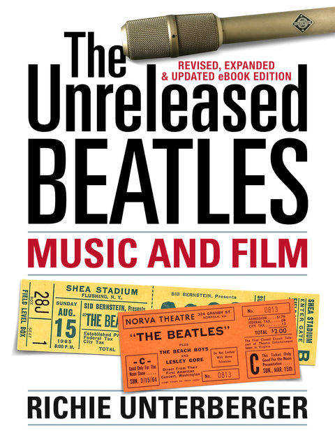 The Unreleased Beatles: Music and Film (Revised & Expanded Ebook Edition), Richie Unterberger