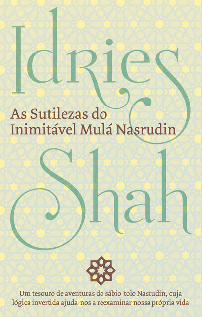 As Sutilezas Do Inimitável Mulá Nasrudin, Idries Shah