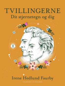 Tvillingerne. Dit stjernetegn og dig, Irene Hedlund Faurby