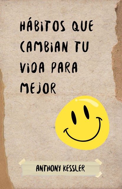 Hábitos Que Cambian Tu Vida Para Mejor, Anthony Kessler