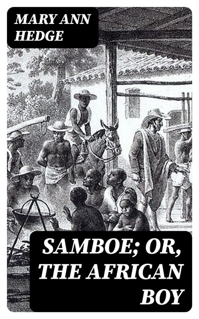 Samboe; or, The African Boy, Mary Ann Hedge