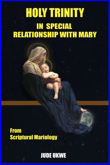 Holy Trinity in Special Relationship with Mary, Ukwe Jude