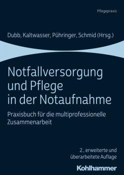 Notfallversorgung und Pflege in der Notaufnahme, Benjamin Schempf, Björn Hossfeld, Gerhard Kütemann, Hermann Fenger, Holger Gässler, Johannes Böer, Johannes Tatzel, Jörg Krey, Jörg Martin, Katharina Schmid, Michael Christ, Niklas Heinemann, Oliver Kinder, Reimer Riessen, Stefanie Beck, Thorsten Doneith