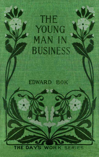 The Young Man in Business, Edward Bok