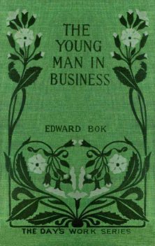 The Young Man in Business, Edward Bok