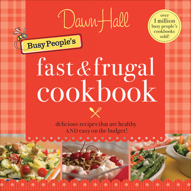 The Busy People's Fast and Frugal Cookbook, Dawn Hall