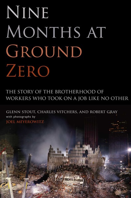 Nine Months at Ground Zero, Robert Gray, Glenn Stout, Charles Vitchers