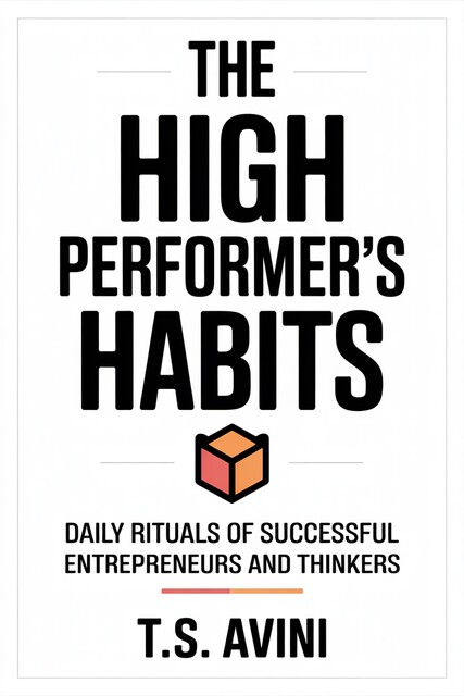 The High Performer's Habits, T. S Avini