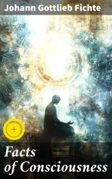 Facts of Consciousness, Johann Gottlieb Fichte