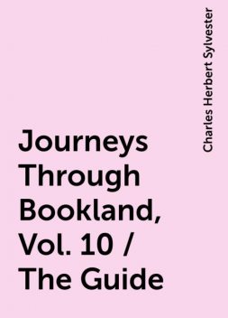 Journeys Through Bookland, Vol. 10 / The Guide, Charles Herbert Sylvester