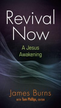 Revival Now, James Burns