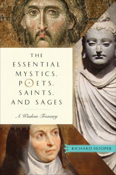 The Essential Mystics, Poets, Saints, and Sages, Richard Hooper