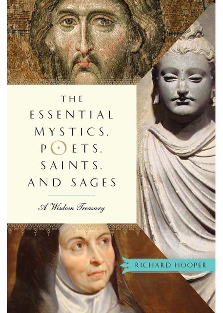 The Essential Mystics, Poets, Saints, and Sages, Richard Hooper