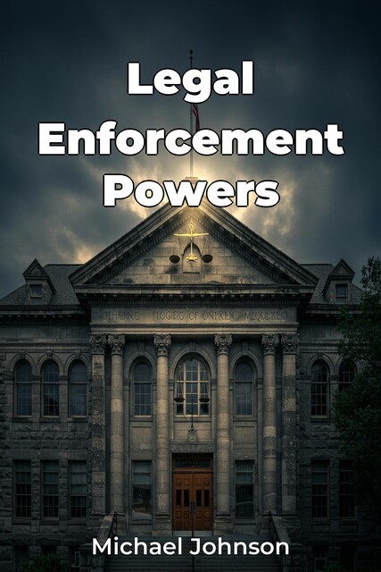 Legal Enforcement Powers, Michael Johnson