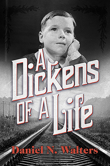 A Dickens of A Life, Daniel N. Walters