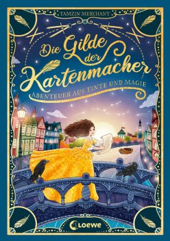 Die Gilde der Kartenmacher (Die magischen Gilden, Band 2) – Abenteuer aus Tinte und Magie, Tamzin Merchant