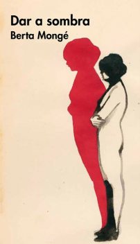 Dar a sombra, Berta Mongé