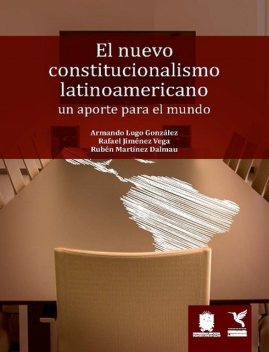 El nuevo constitucionalismo latinoamericano, Rafael Vega, Armando Nova González, Rubén Martínez Dalmau