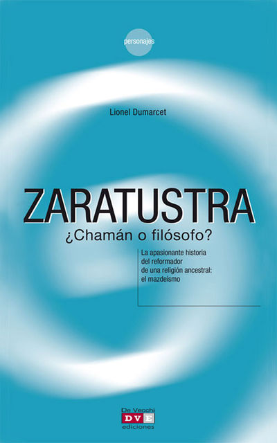 Zaratustra ¿chamán o filósofo?, Lionel Dumarcet
