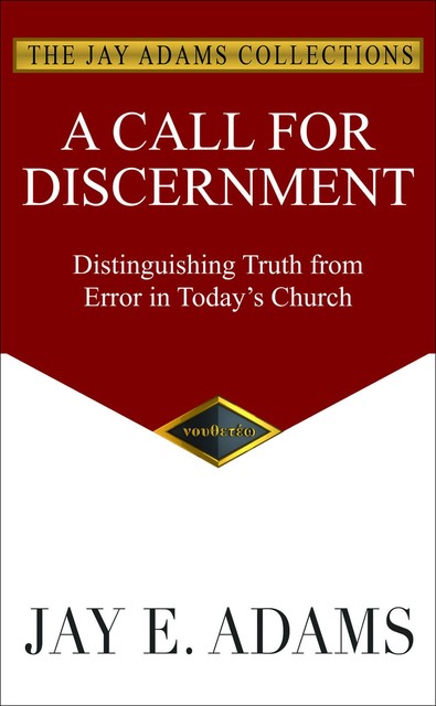 A Call for Discernment, Jay E. Adams