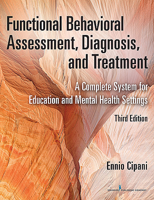 Functional Behavioral Assessment, Diagnosis, and Treatment, Third Edition, Ennio Cipani
