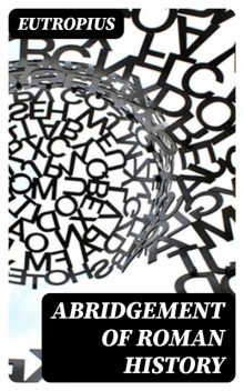 Abridgement of Roman History, Eutropius