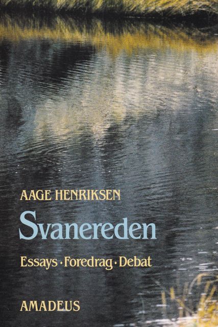 Svanereden – essays, foredrag, debat, Aage Henriksen