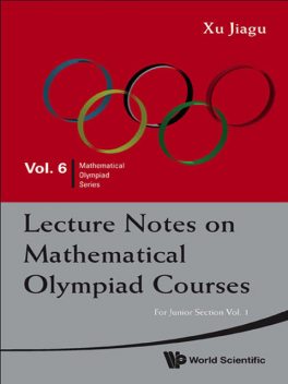 Lecture Notes on Mathematical Olympiad Courses, Jiagu Xu