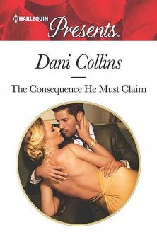 The Consequence He Must Claim, Dani Collins