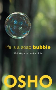 Life Is a Soap Bubble, Osho