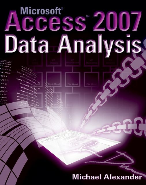 Microsoft Access 2007 Data Analysis, Michael Alexander