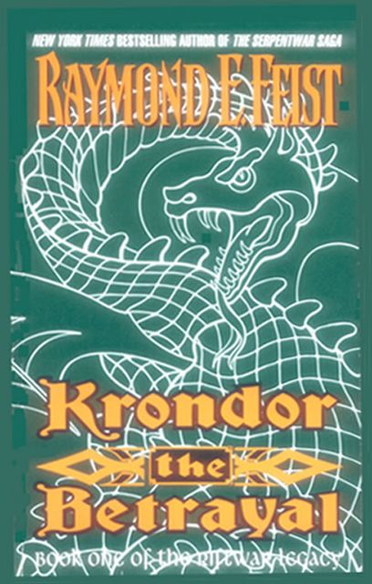 Krondor: The Betrayal (The Riftwar Legacy, Book 1), Raymond Feist