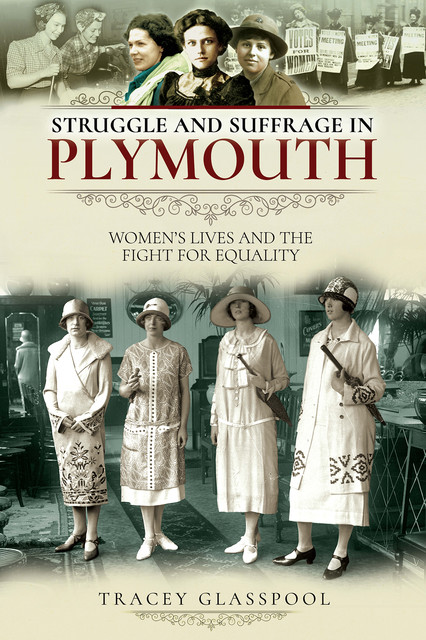 Struggle and Suffrage in Plymouth, Tracey Glasspool