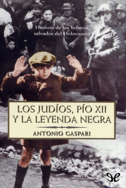 Los judíos, Pío XII y la Leyenda Negra, Antonio Gaspari