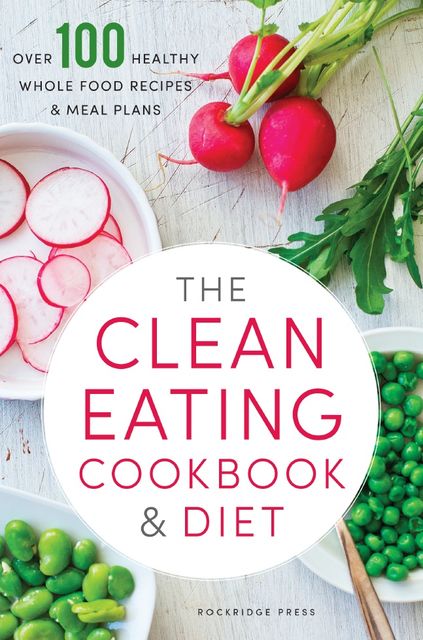 The Clean Eating Cookbook & Diet, Rockridge Press