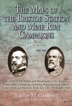 The Maps of the Bristoe Station and Mine Run Campaigns, Bradley M. Gottfried