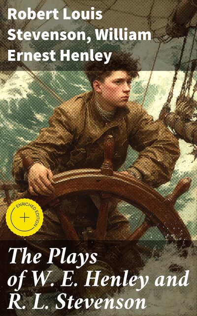 The Plays of W. E. Henley and R. L. Stevenson, Robert Louis Stevenson, William Ernest Henley
