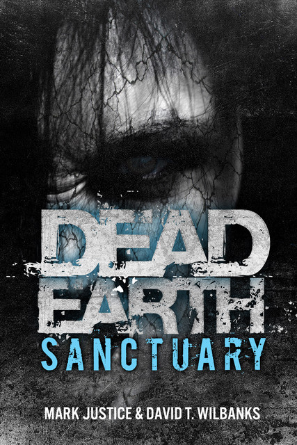 Dead Earth: Sanctuary, David Wilbanks, Mark Justice