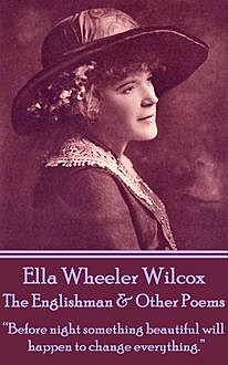 The Englishman & Other Poems, Ella Wheeler Wilcox