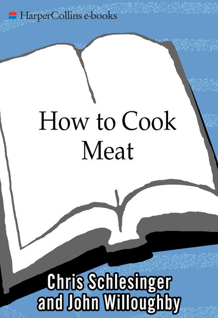 How to Cook Meat, Christopher Schlesinger