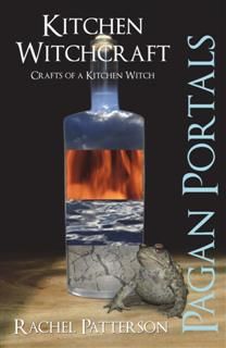 Pagan Portals – Kitchen Witchcraft, Rachel Patterson
