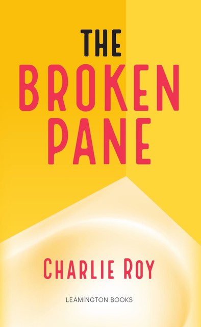 The Broken Pane, Charlie Roy