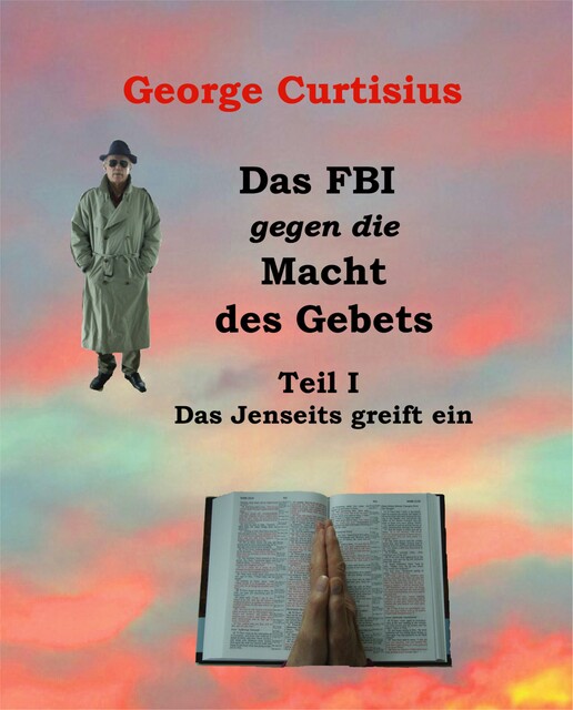 Das FBI gegen die Macht des Gebets I, George Curtisius