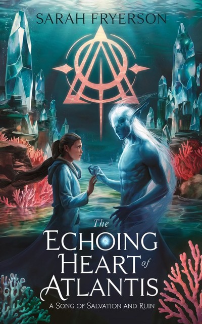 The Echoing Heart of Atlantis, Sarah Fryerson