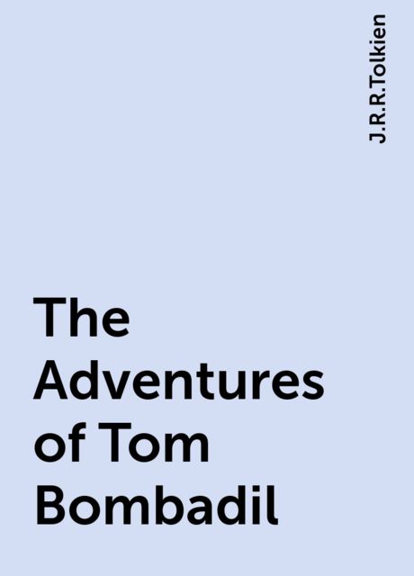 The Adventures of Tom Bombadil, J.R.R.Tolkien