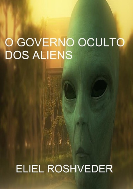 O Governo Oculto dos Aliens, Eliel Roshveder