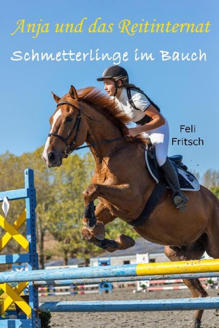 Anja und das Reitinternat – Schmetterlinge im Bauch, Feli Fritsch