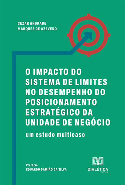O Impacto do Sistema de Limites no Desempenho do Posicionamento Estratégico da Unidade de Negócio, Cezar Andrade Marques de Azevedo