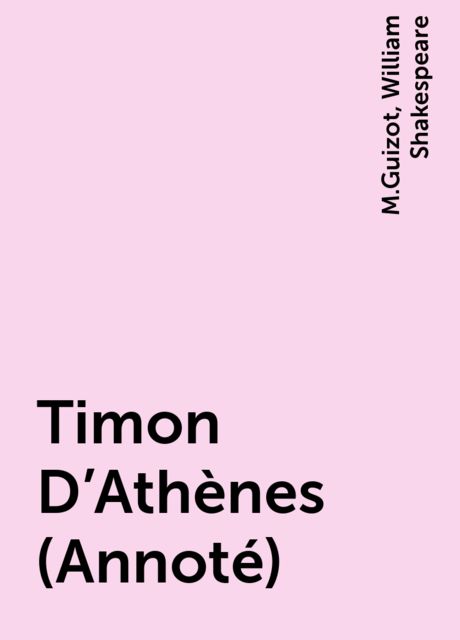 Timon D'Athènes (Annoté), William Shakespeare, M.Guizot