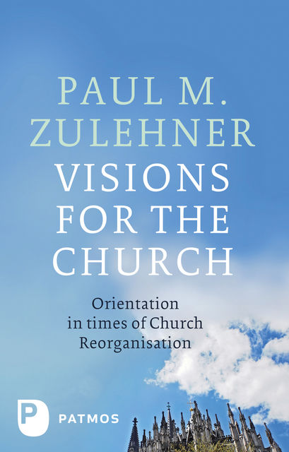 Visions for the Church, Paul M. Zulehner